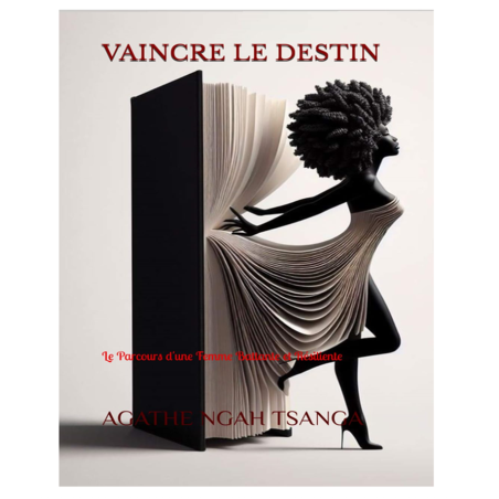 VAINCRE LE DESTIN: Le Parcours d'une Femme Battante et Résiliente